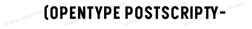 思源未体 常规(OpenType PostScripty字体转换